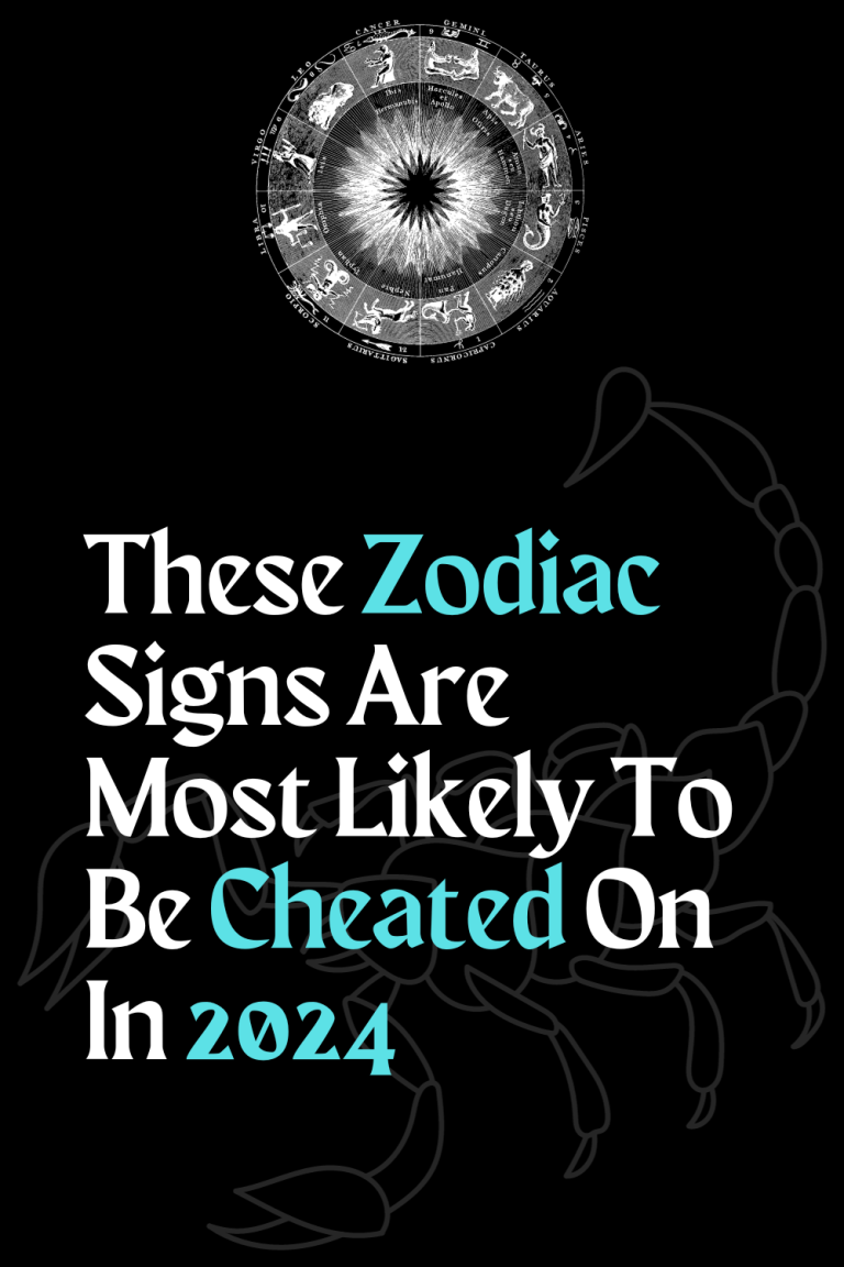 These Zodiac Signs Are Most Likely To Be Cheated On In 2024 Zodiac Heist   See 3 768x1152 