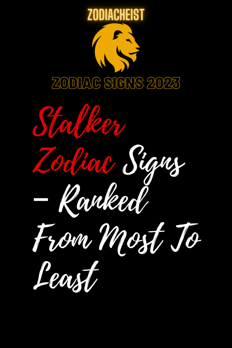 Stalker Zodiac Signs – Ranked From Most To Least Stalker Zodiac Signs – Ranked From Most To Least