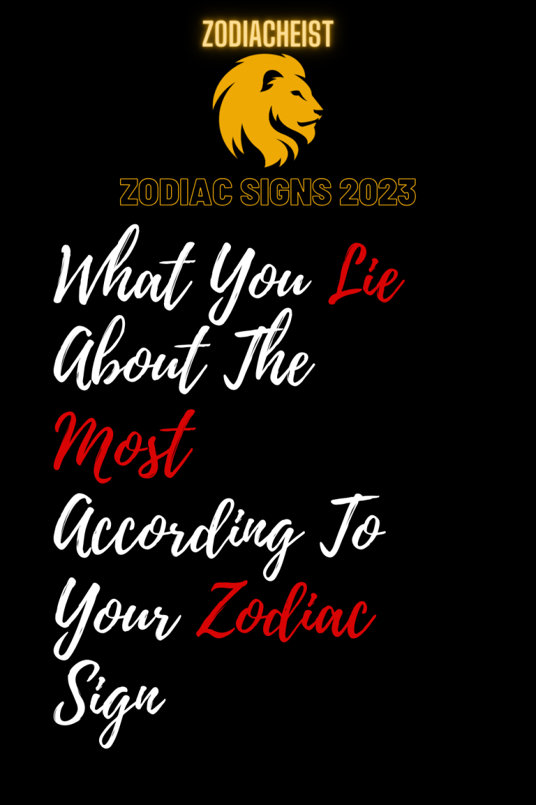 What You Lie About The Most According To Your Zodiac Sign What You Lie About The Most According To Your Zodiac Sign