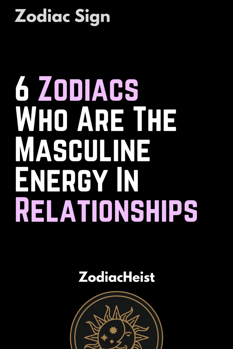 6 Zodiacs Who Are The Masculine Energy In Relationships 6 Zodiacs Who Are The Masculine Energy In Relationships
