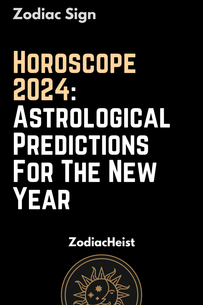 Horoscope 2024 Astrological Predictions For The New Year Zodiac Heist