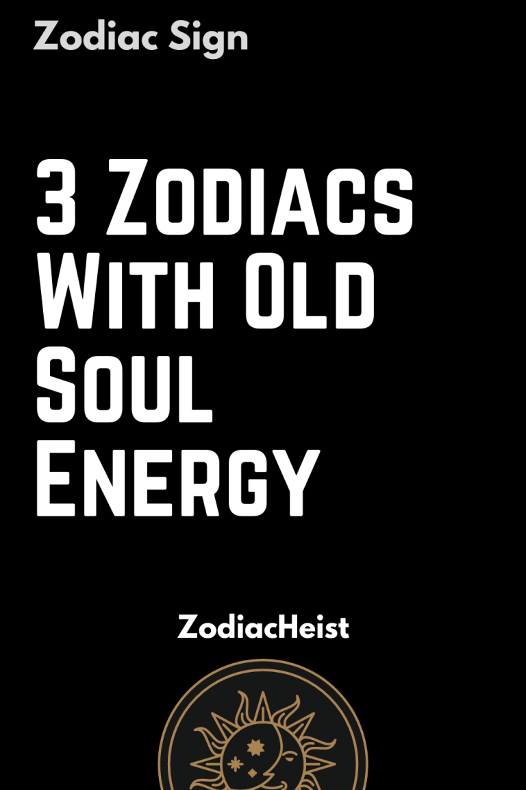 3 Zodiacs With Old Soul Energy 3 Zodiacs With Old Soul Energy