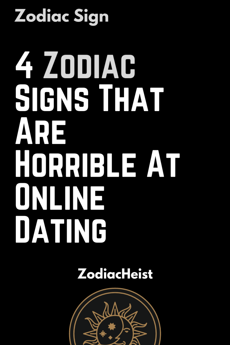 4 Zodiac Signs That Are Horrible At Online Dating 4 Zodiac Signs That Are Horrible At Online Dating