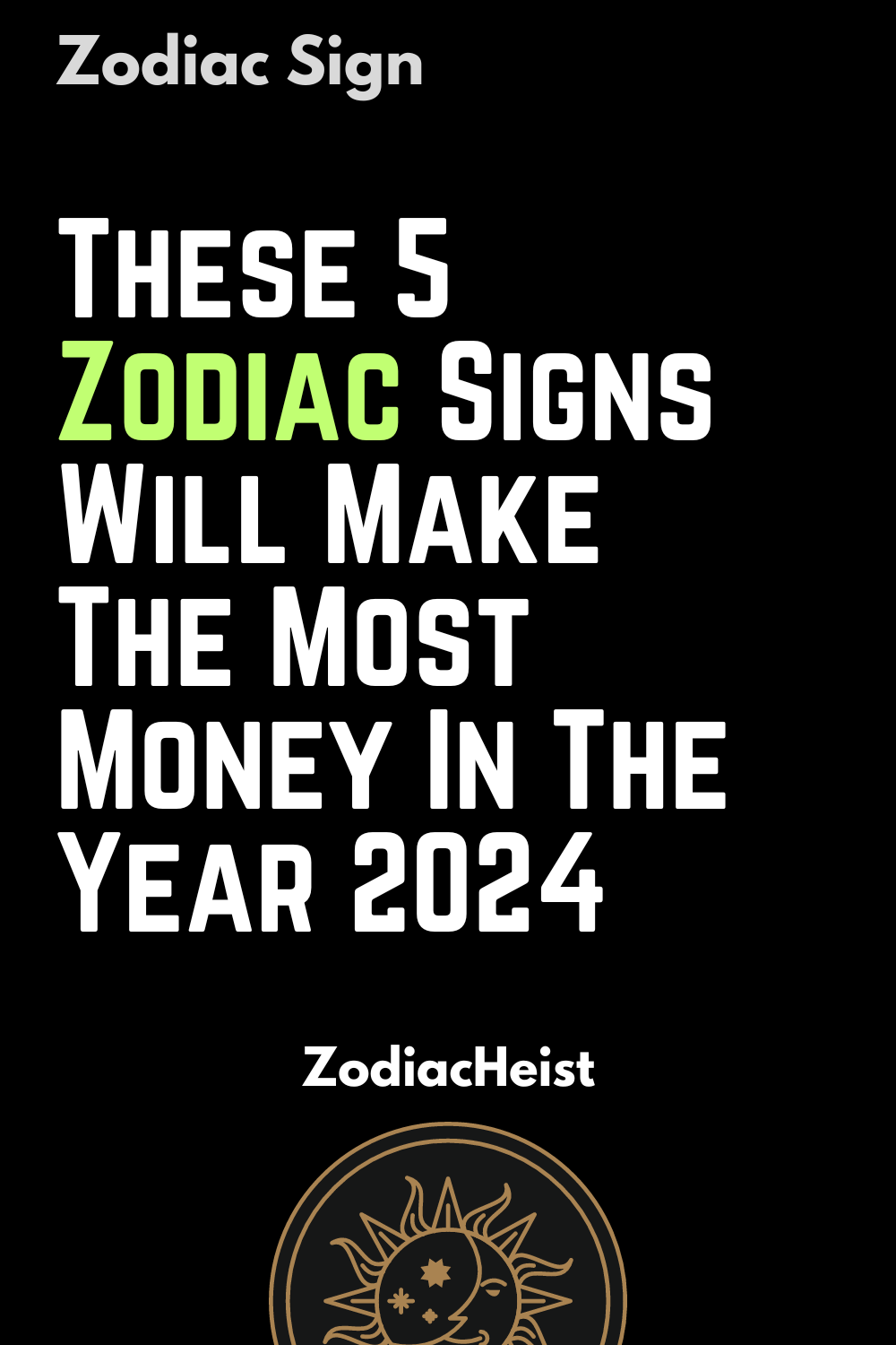 These 5 Zodiac Signs Will Make The Most Money In The Year 2024 Zodiac