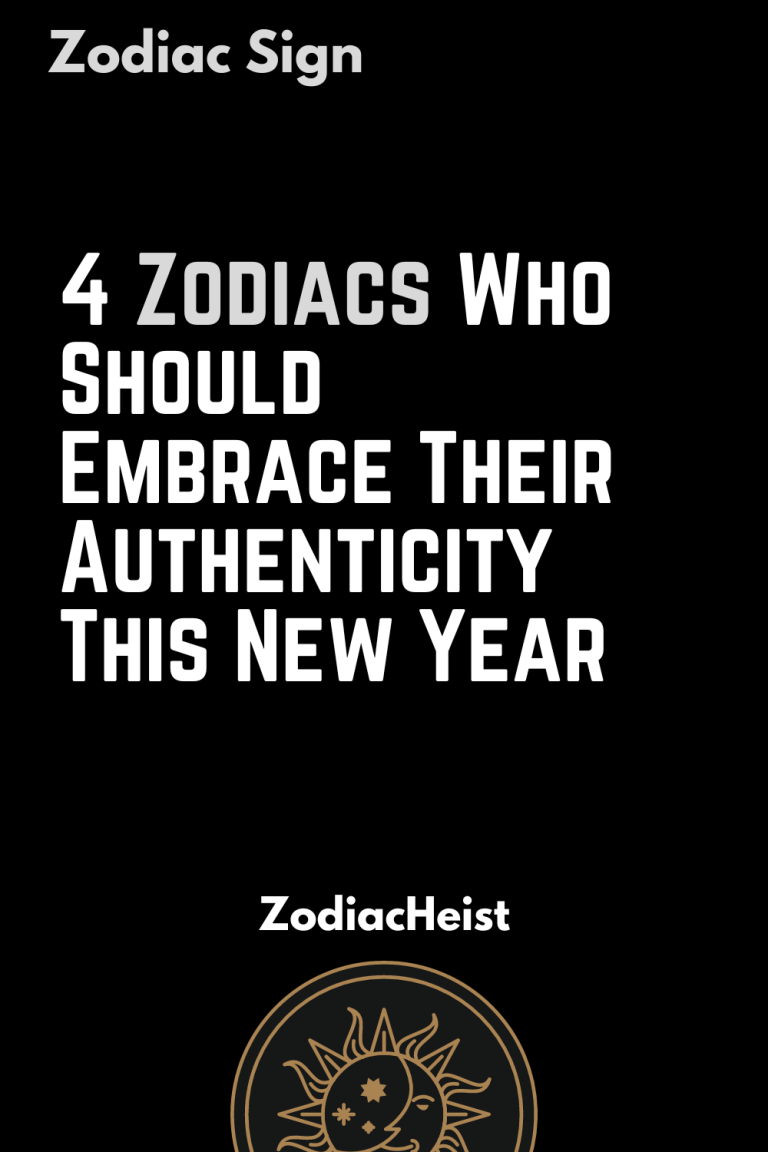 4 Zodiacs Who Should Embrace Their Authenticity This New Year 4 Zodiacs Who Should Embrace Their Authenticity This New Year
