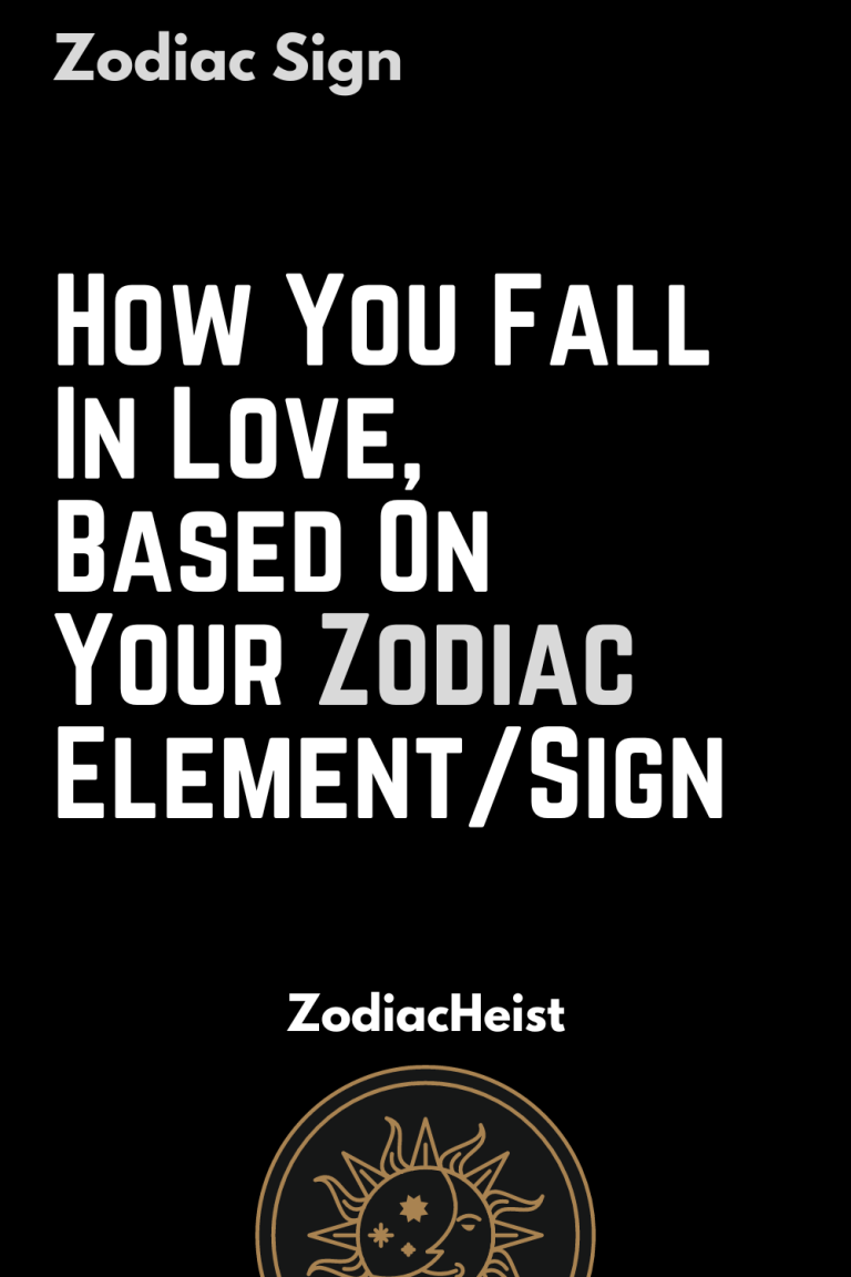 How You Fall In Love, Based On Your Zodiac Element/Sign How You Fall In Love, Based On Your Zodiac Element/Sign