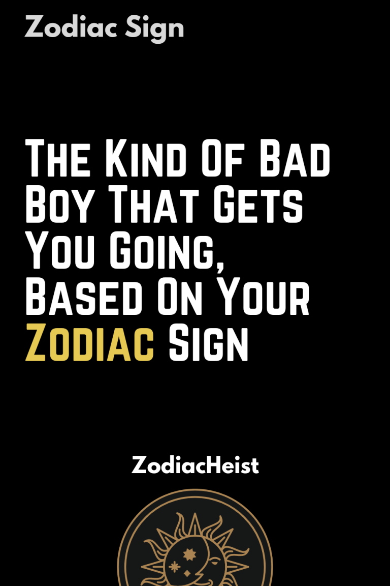 The Kind Of Bad Boy That Gets You Going, Based On Your Zodiac Sign ...