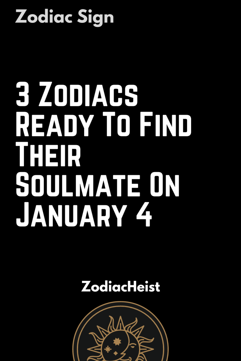 3 Zodiacs Ready To Find Their Soulmate On January 4 3 Zodiacs Ready To Find Their Soulmate On January 4