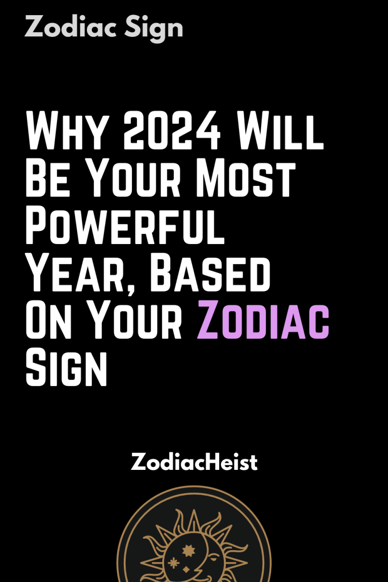 Why 2024 Will Be Your Most Powerful Year Based On Your Zodiac Sign   Sixteen 7 768x1152 