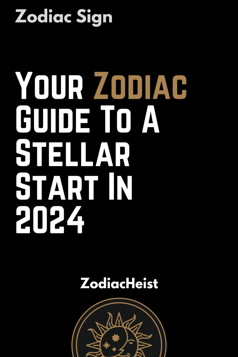 Your Zodiac Guide To A Stellar Start In 2024 Zodiac Heist