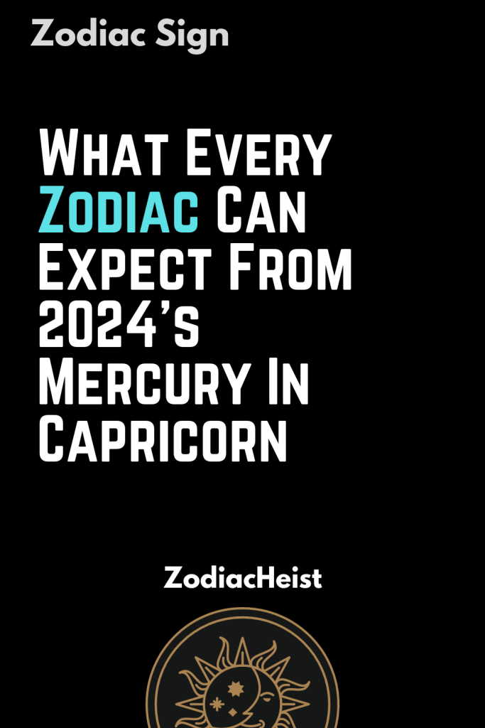 What Every Zodiac Can Expect From 2024’s Mercury In Capricorn Zodiac