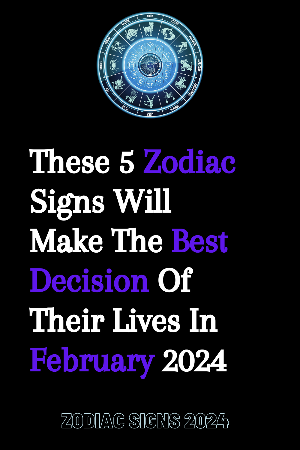 These 5 Zodiac Signs Will Make The Best Decision Of Their Lives In February 2024