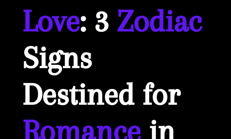 Love: 3 Zodiac Signs Destined for Romance in February 2024