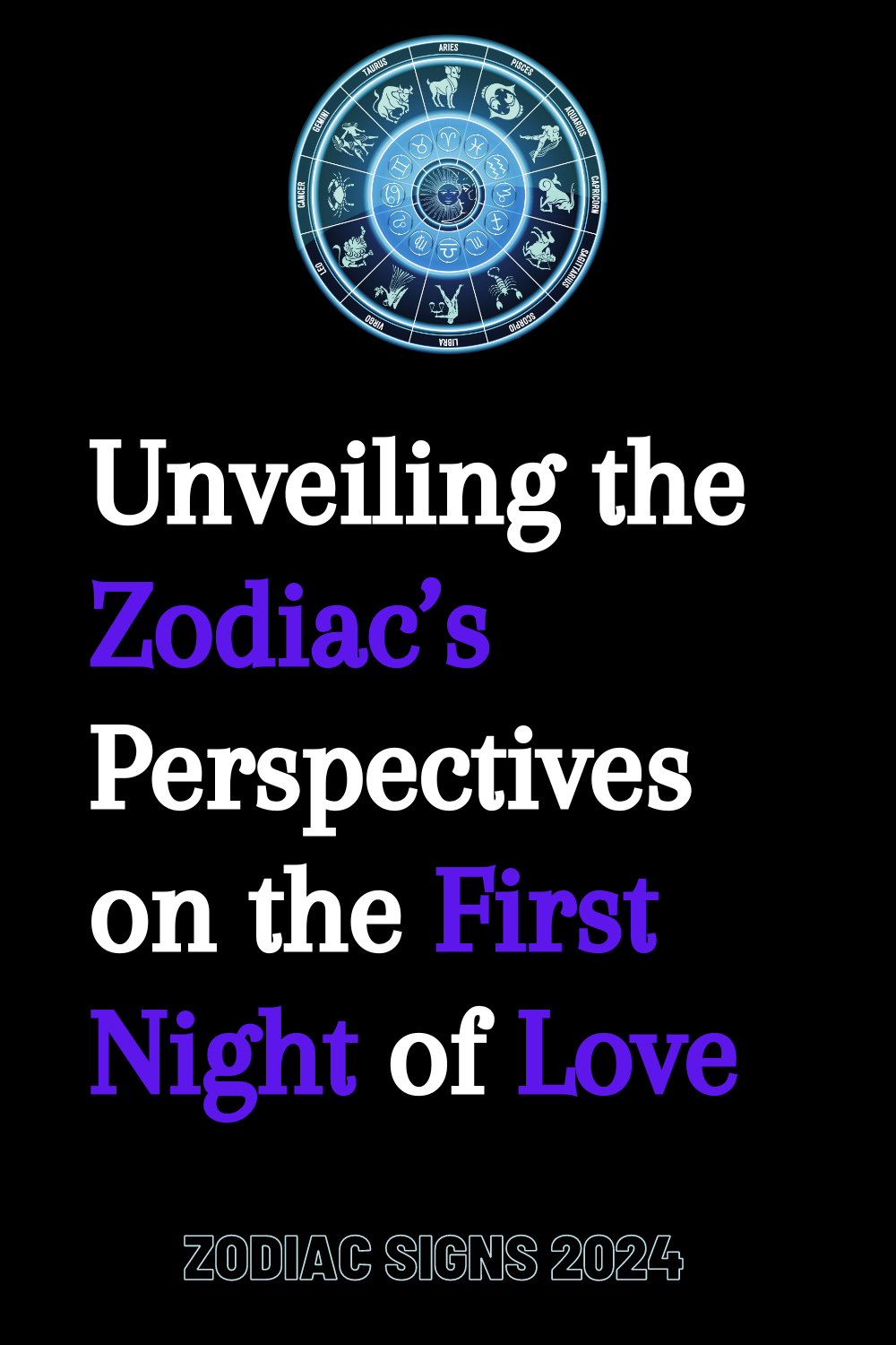 Unveiling the Zodiac’s Perspectives on the First Night of Love