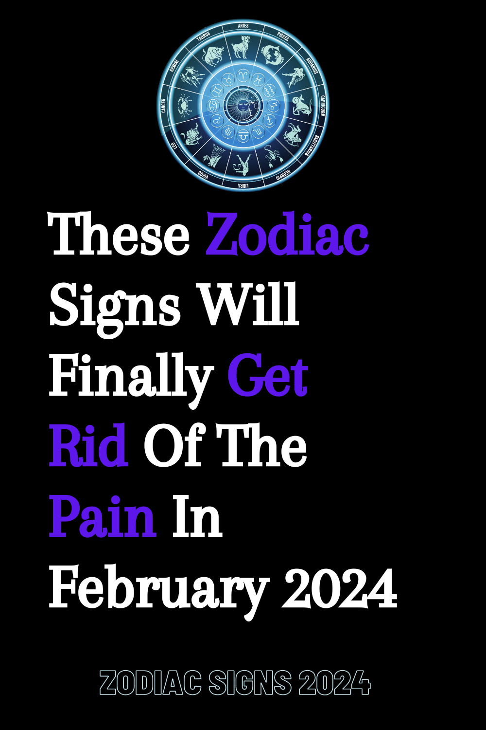 These Zodiac Signs Will Finally Get Rid Of The Pain In February 2024
