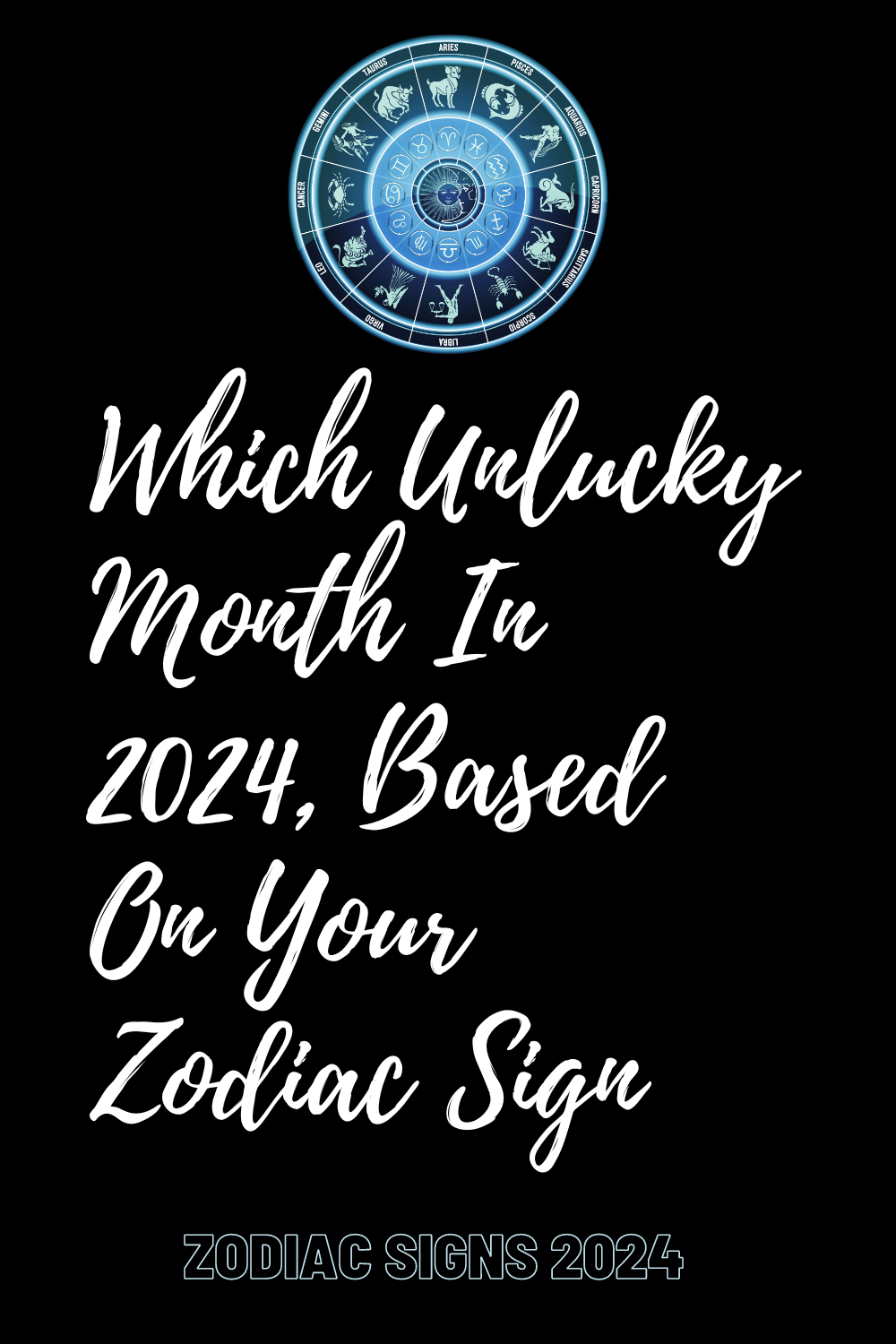 Which Unlucky Month In 2024, Based On Your Zodiac Sign Zodiac Heist