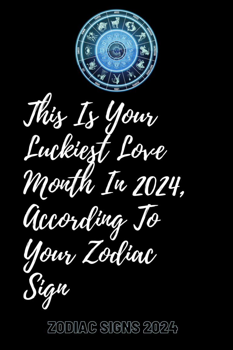 This Is Your Luckiest Love Month In 2024 According To Your Zodiac Sign   Zodiacheist 40 768x1152 