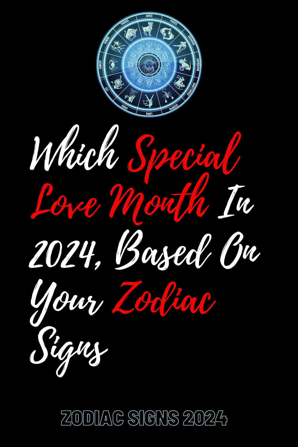 Which Special Love Month In 2024, Based On Your Zodiac Signs
