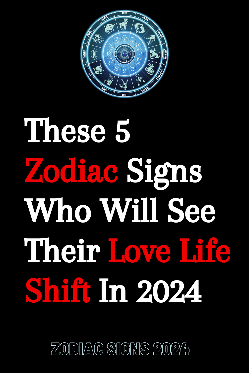 These 5 Zodiac Signs Who Will See Their Love Life Shift In 2024