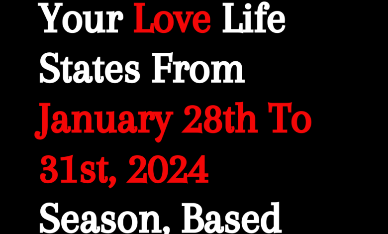 Your Love Life States From January 28th To 31st, 2024 Season, Based On Your Zodiac Sign