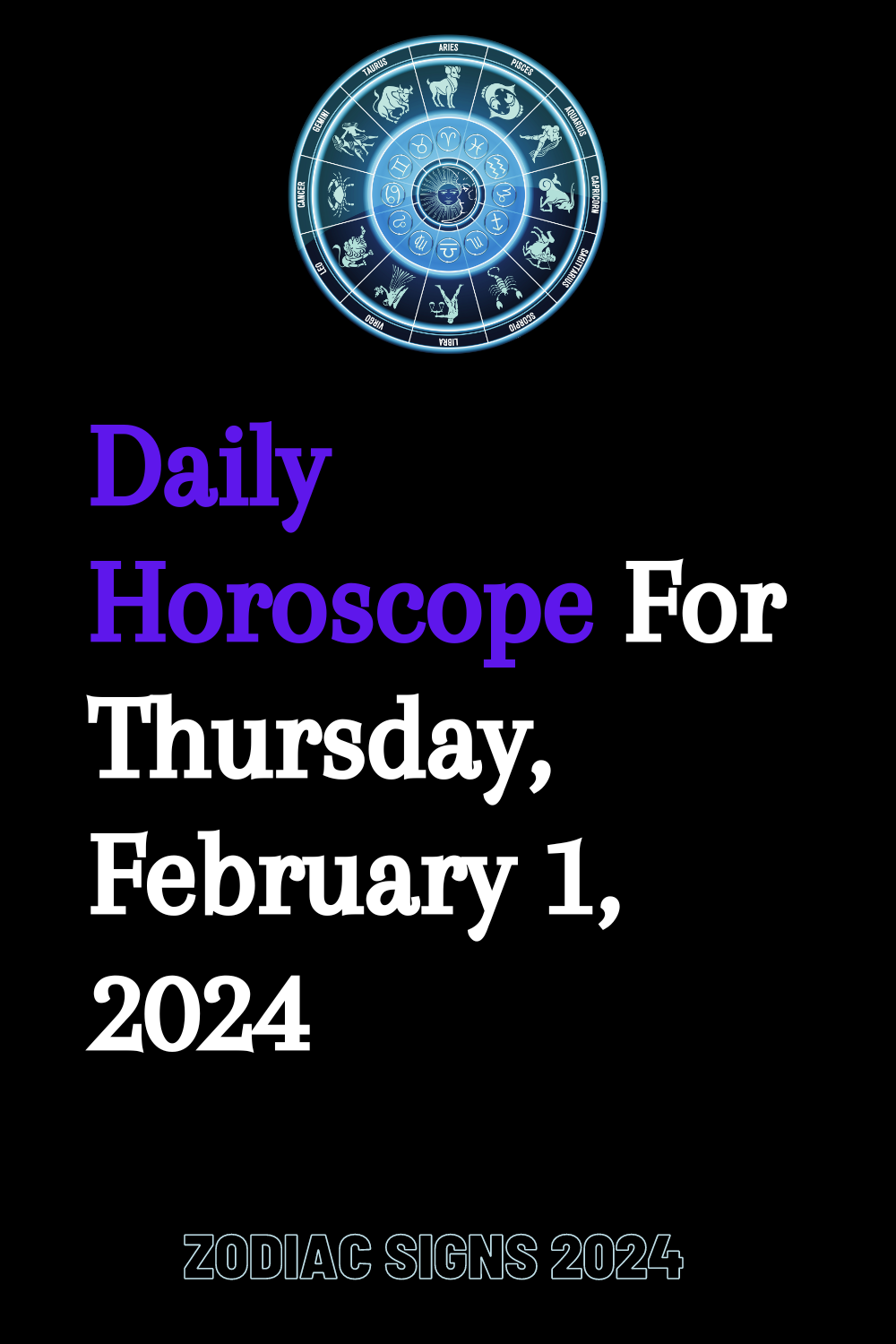 Daily Horoscope For Thursday, February 1, 2024