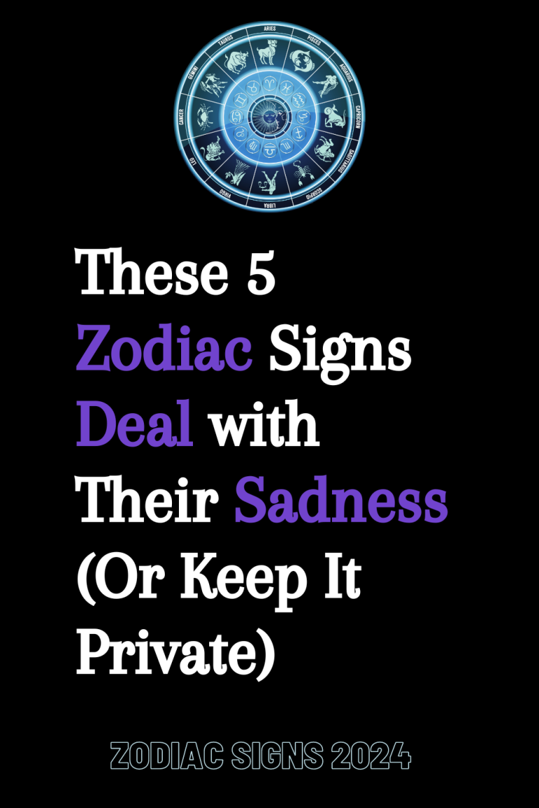 These 5 Zodiac Signs Deal with Their Sadness (Or Keep It Private) These 5 Zodiac Signs Deal with Their Sadness (Or Keep It Private)