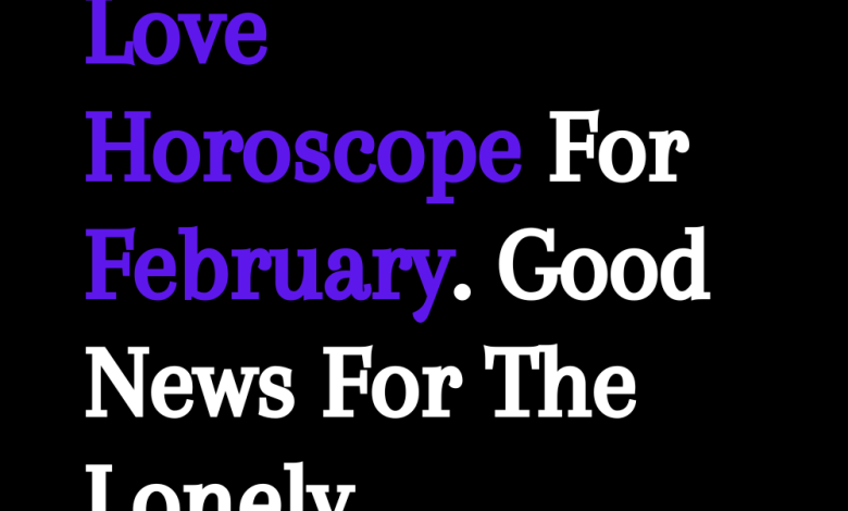 Love Horoscope For February. Good News For The Lonely Capricorn