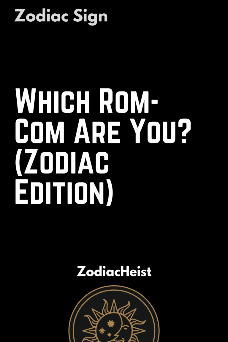 Which Rom-Com Are You? (Zodiac Edition) Which Rom-Com Are You? (Zodiac Edition)