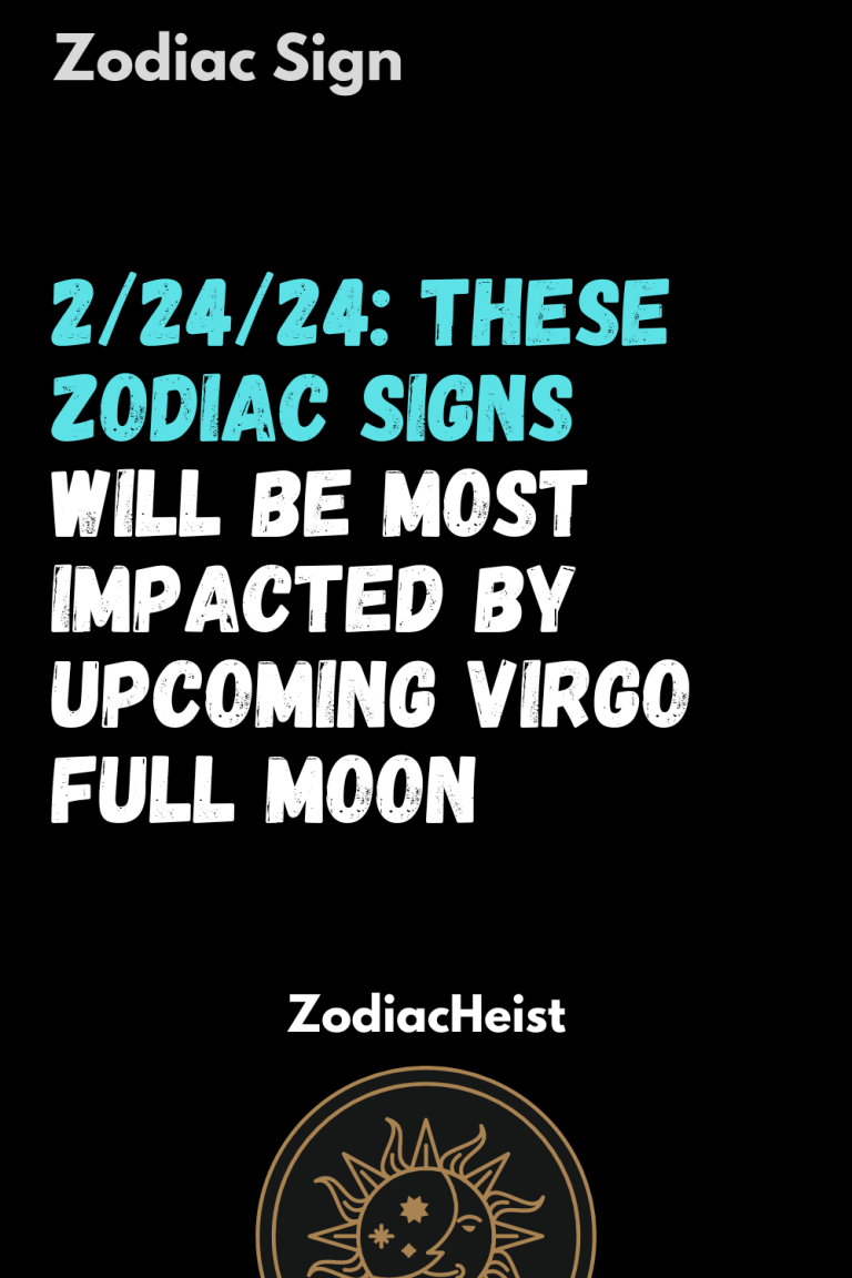 2/24/24: These Zodiac Signs Will Be Most Impacted By Upcoming Virgo Full Moon 2/24/24: These Zodiac Signs Will Be Most Impacted By Upcoming Virgo Full Moon