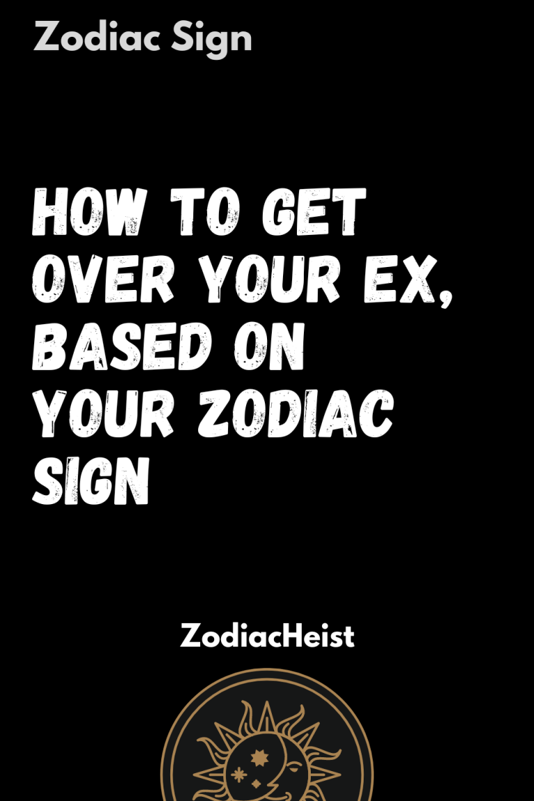 How To Get Over Your Ex, Based On Your Zodiac Sign How To Get Over Your Ex, Based On Your Zodiac Sign