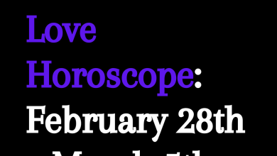 Love Horoscope: February 28th – March 5th.