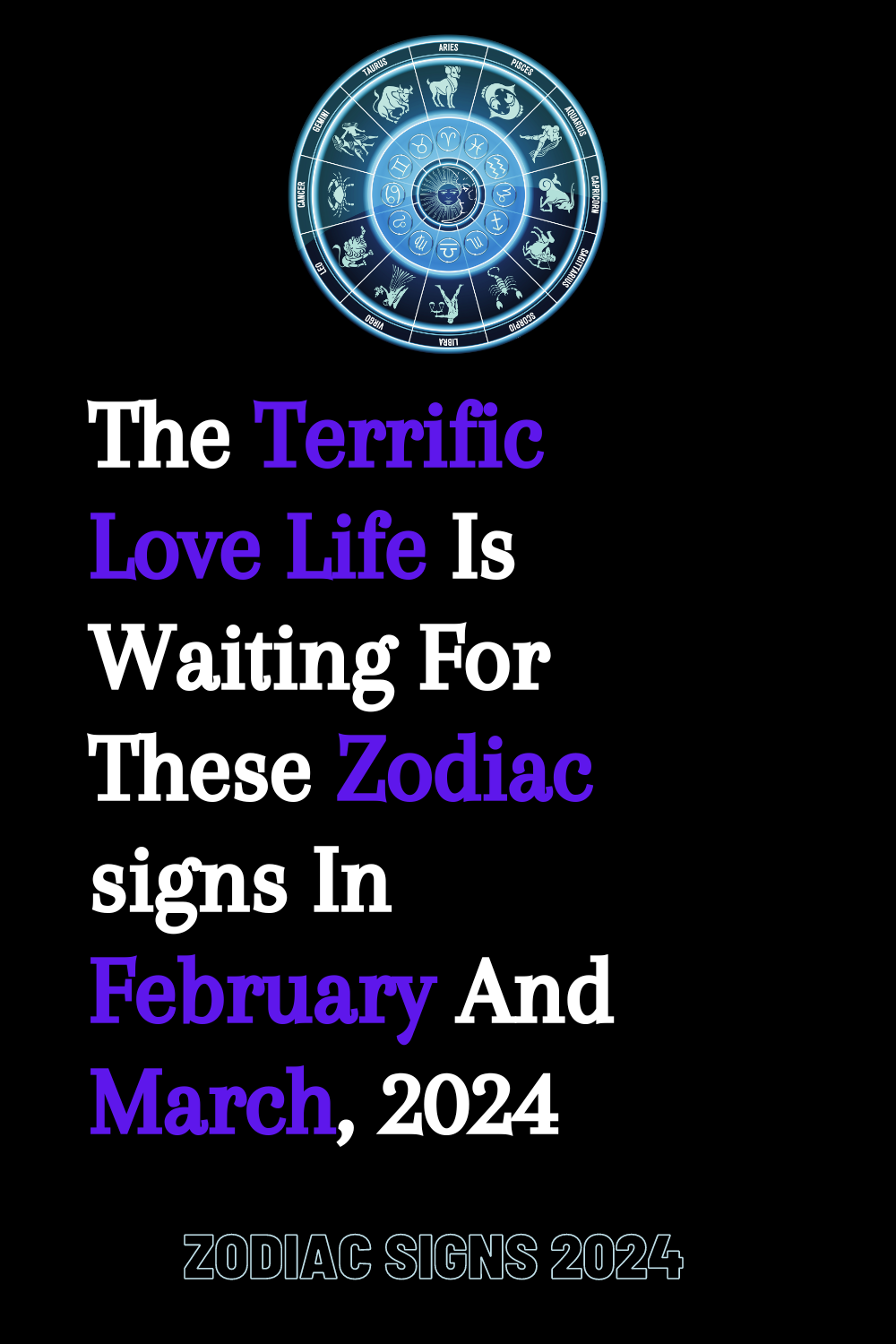 The Terrific Love Life Is Waiting For These Zodiac signs In February And March, 2024