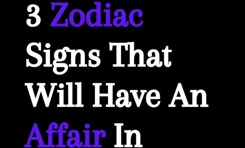 3 Zodiac Signs That Will Have An Affair In February