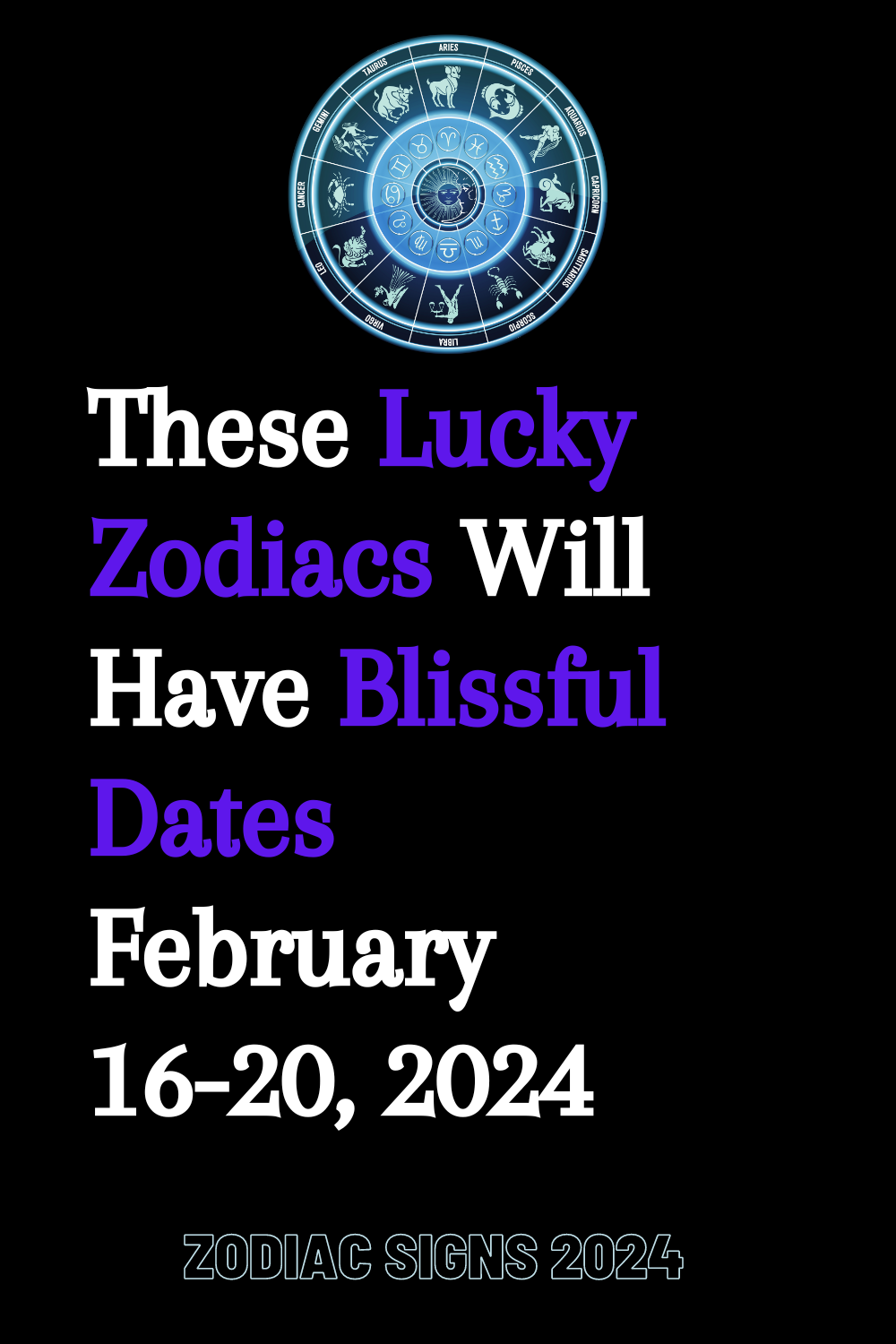 These Lucky Zodiacs Will Have Blissful Dates February 1620, 2024