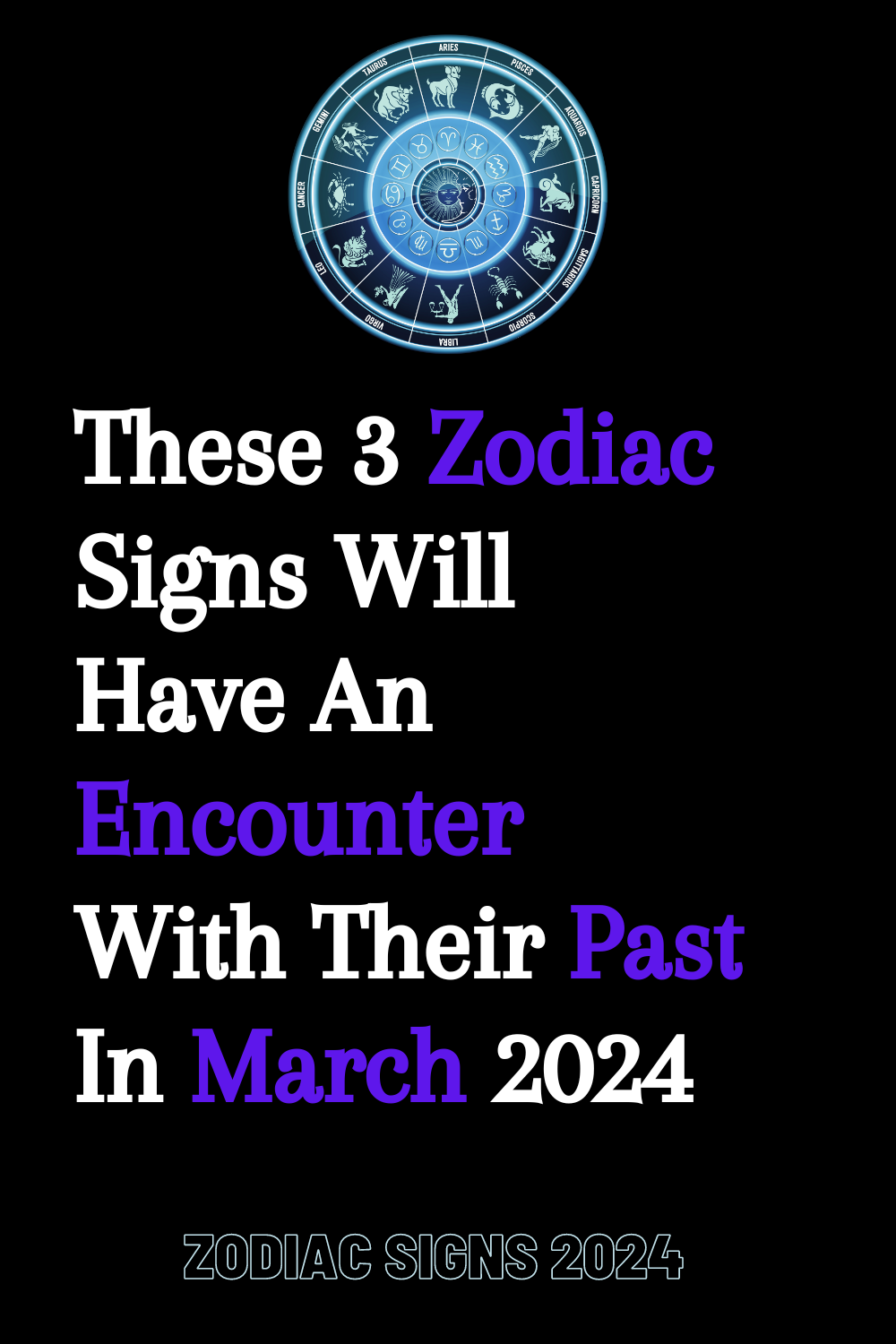These 3 Zodiac Signs Will Have An Encounter With Their Past In March ...