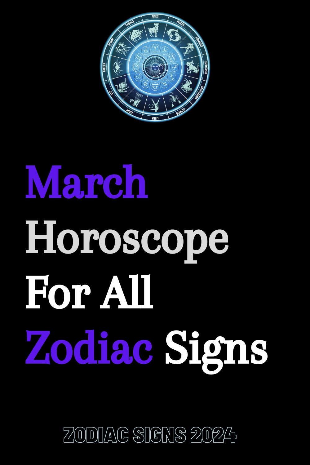 March Horoscope For All Zodiac Signs