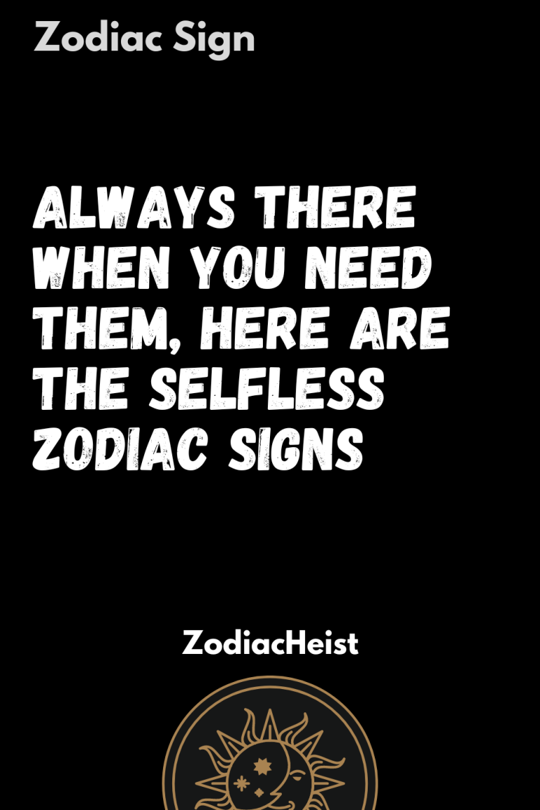 ALWAYS THERE WHEN YOU NEED THEM, HERE ARE THE SELFLESS ZODIAC SIGNS ALWAYS THERE WHEN YOU NEED THEM, HERE ARE THE SELFLESS ZODIAC SIGNS