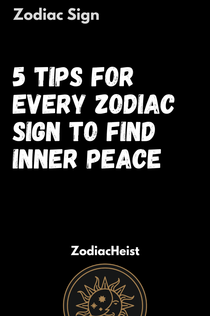 5 tips for every Zodiac sign to find inner peace - Zodiac Heist