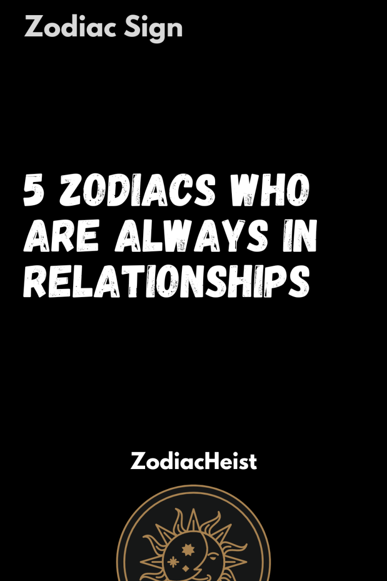 5 Zodiacs Who Are Always In Relationships 5 Zodiacs Who Are Always In Relationships