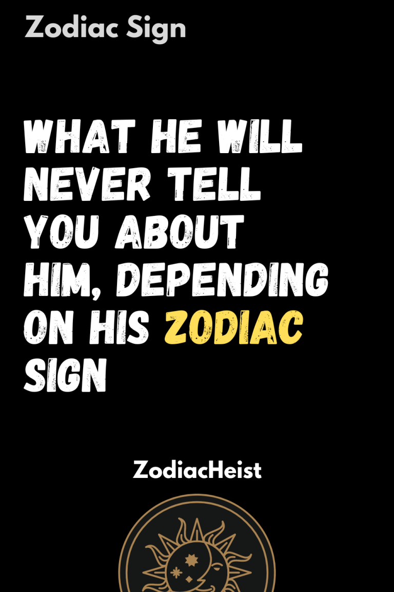 What he will never tell you about him, depending on his zodiac sign ...