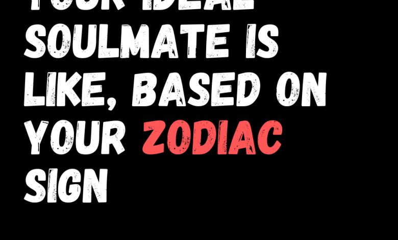 This Is What Your Ideal Soulmate Is Like, Based On Your Zodiac Sign ...