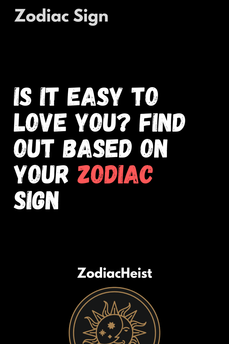 IS IT EASY TO LOVE YOU? FIND OUT BASED ON YOUR ZODIAC SIGN IS IT EASY TO LOVE YOU? FIND OUT BASED ON YOUR ZODIAC SIGN