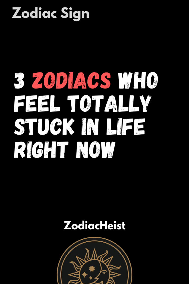 3 Zodiacs Who Feel Totally Stuck In Life Right Now – Zodiac Heist