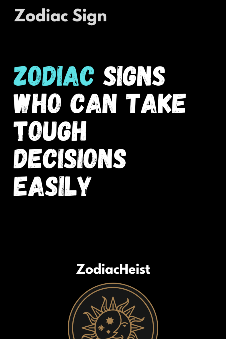 Zodiac Signs Who Can Take Tough Decisions Easily Zodiac Signs Who Can Take Tough Decisions Easily