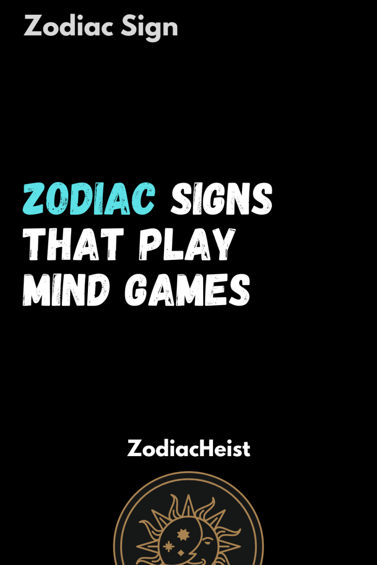 Zodiac Signs That Play Mind Games Zodiac Signs That Play Mind Games