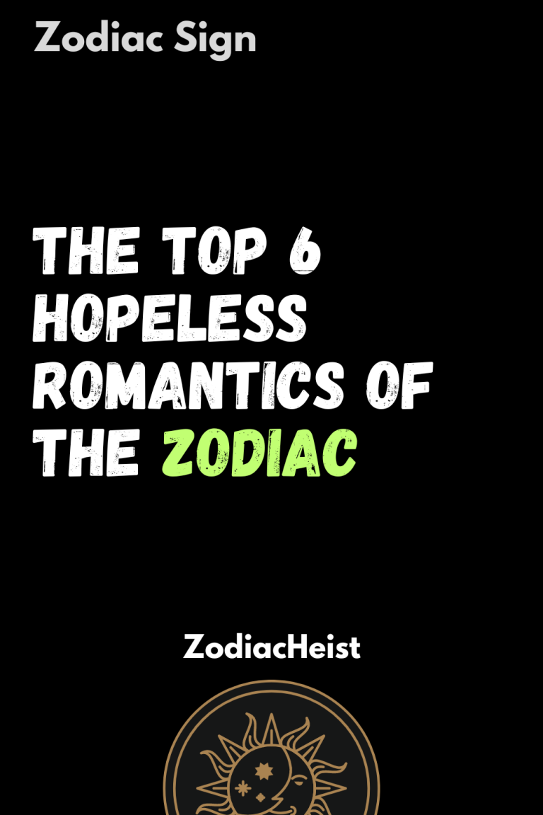 The Top 6 Hopeless Romantics Of The Zodiac The Top 6 Hopeless Romantics Of The Zodiac