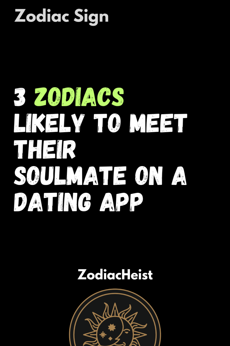 3 Zodiacs Likely To Meet Their Soulmate On A Dating App 3 Zodiacs Likely To Meet Their Soulmate On A Dating App
