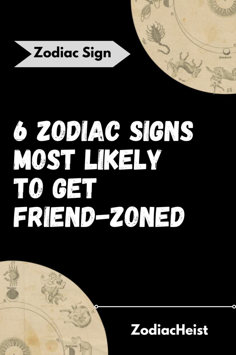 6 Zodiac Signs Most Likely To Get Friend-Zoned 6 Zodiac Signs Most Likely To Get Friend-Zoned