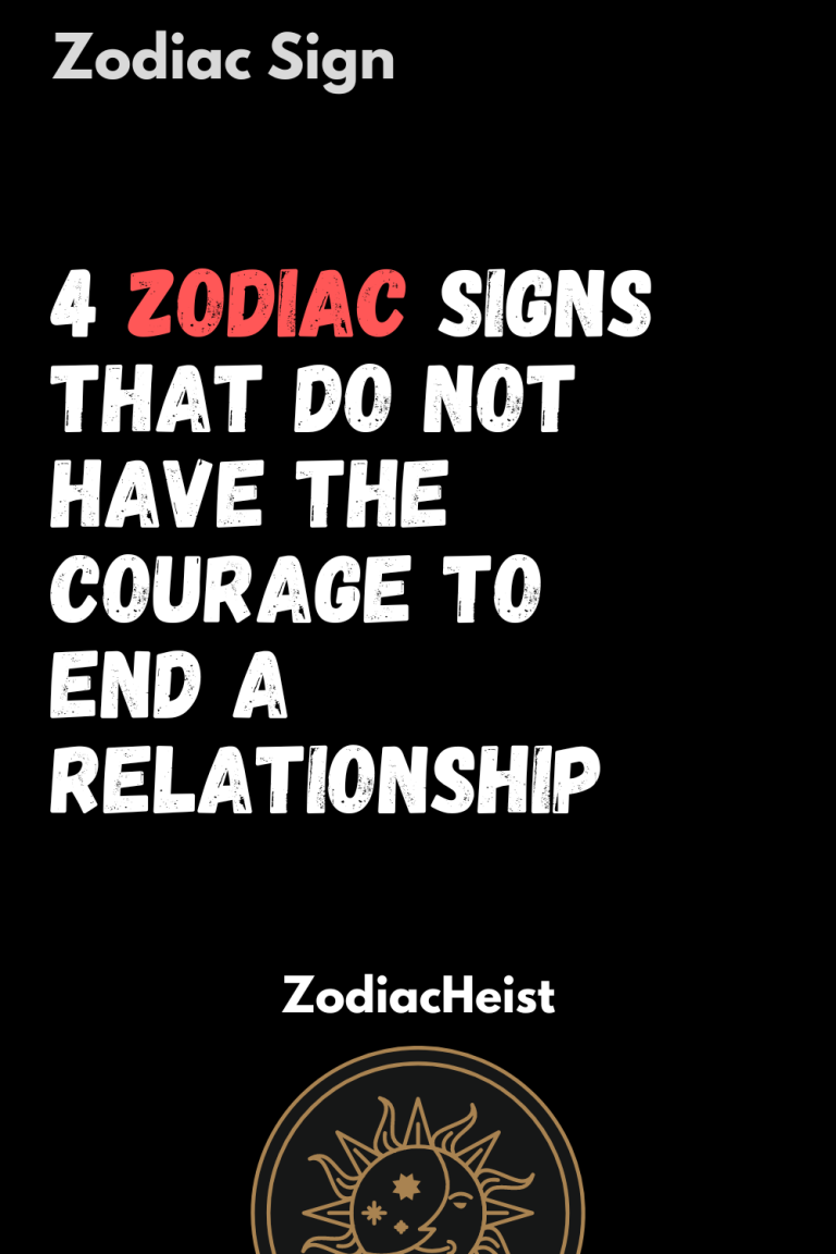 4 Zodiac Signs That Do Not Have the Courage to End a Relationship 4 Zodiac Signs That Do Not Have the Courage to End a Relationship