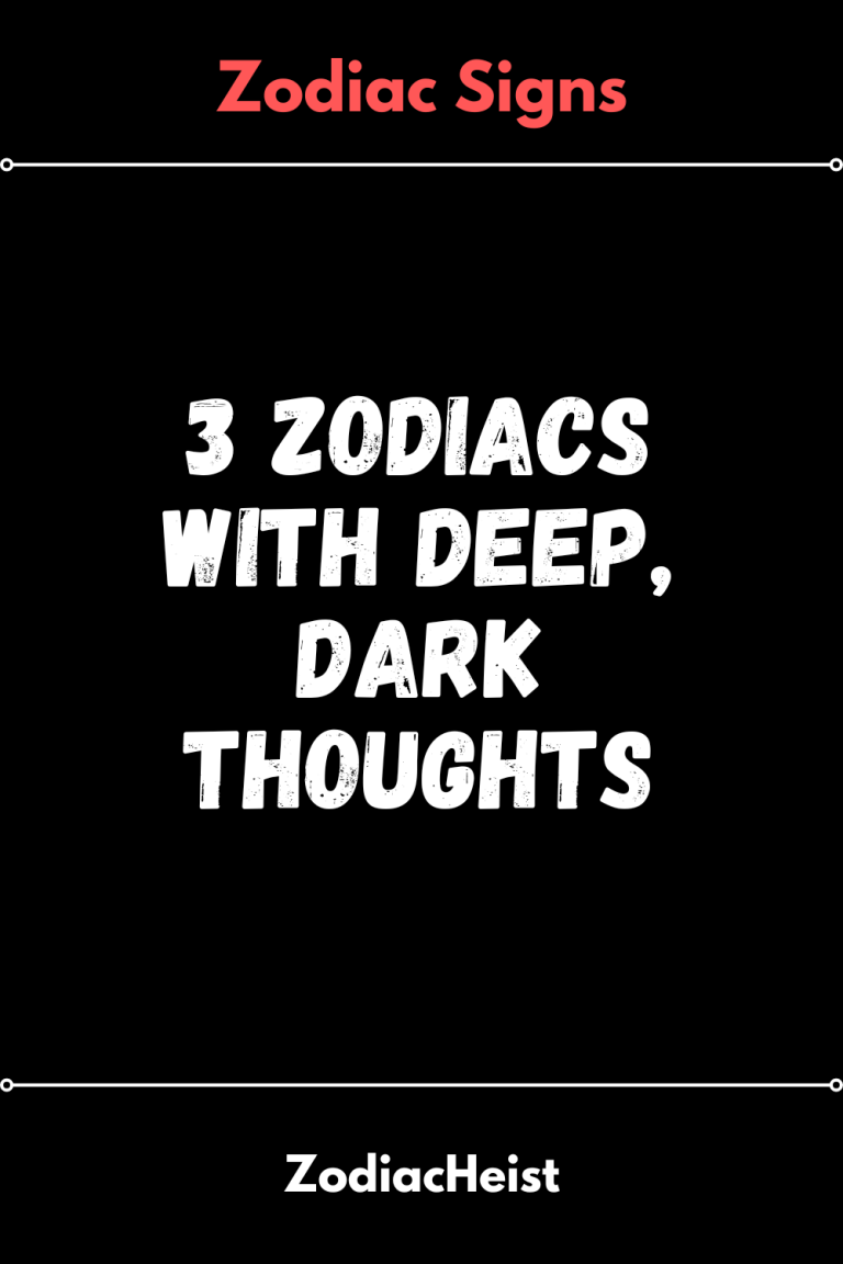 3 Zodiacs With Deep, Dark Thoughts 3 Zodiacs With Deep, Dark Thoughts